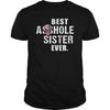 Image of Best Asshole Sister Ever Shirt
