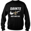 Image of Saints Just Hate Us T-shirt, Saints Just Hate Us Hoodies
