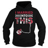 Image of Chiefs I Married T-shirt, Chiefs I Married Hoodies