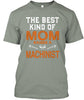 Image of The Best Kind Of Mom Raises A Machinist
