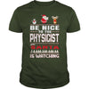 Image of Be Nice To The Physicist Santa Is Watching Christmas