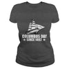 Image of Happy Columbus Day Since 1492 T-Shirt