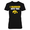 Image of Iowa Hawkeyes - I Married Into This