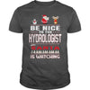 Image of Be Nice To The Hydrologist Santa Is Watching Christmas