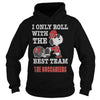 Image of I Only Roll With The Best Team The Buccaneers TShirt