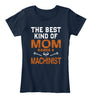 Image of The Best Kind Of Mom Raises A Machinist