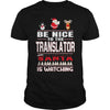 Image of Be Nice To The Translator Santa Is Watching Christmas