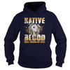 Image of Native American - Native Blood Runs Through My Veins shirt