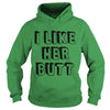 Image of I like her butt (matching tee available)