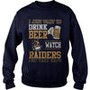 Image of i Just Want To Drink Beer And Watch Raiders TShirt