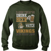 Image of I Just Want To Drink Beer And Watch Vikings TShirt