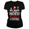 Image of Be Nice To The Prosthetist Santa Is Watching Christmas