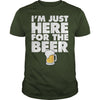 Image of Im Just Here For the Beer Alcohol Booze Party Bar T-Shirt