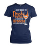 Image of Denver Broncos - I just want to drink wine and watch my Broncos beat your team's ass T-shirt