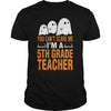 Image of Halloween You Cant Scare Me Im A 5th Grade Teacher