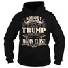Image of TRUMP Nobody is perfect. But if you are TRUMP you're pretty damn close - TRUMP Tee Shirt, TRUMP shirt, TRUMP Hoodie, TRUMP Family, TRUMP Tee, TRUMP Name