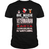 Image of Be Nice To The Veterinarian Santa Is Watching Christmas
