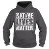 Image of NATIVE AMERICAN T SHIRT NATIVE LIVES MATTER SHIRT