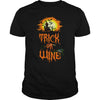 Image of TRICK OR WINE T SHIRT HALLOWEEN COSTUME GIFT