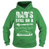 Image of DAD S STILL ON A HUNTING TRIP T SHIRT T-Shirt