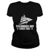 Image of Happy Columbus Day Since 1492 T-Shirt