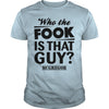 Image of Who the FOOK IS THAT GUY MC GREGOR