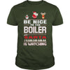 Image of Be Nice To The Boiler Santa Is Watching Christmas