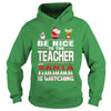 Image of Be Nice To The Teacher Santa Is Watching Christmas