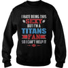 Image of I Hate Being This Sexy But Iam Titans Fan TShirt