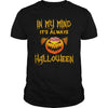 Image of IN MY MIND IT'S ALWAYS HALLOWEEN T SHIRT