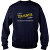 Image of Ton Hunter, It's Ton Hunter Thing YOU WOULDNT UNDERSTAND, Ton Hunter Tshirt, Ton Hunter Tshirts, Ton Hunter T-Shirts, Ton Hunter T-Shirt, tee Shirt Hoodie Sweat Vneck