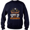 Image of Plumber Nothing Scares Me Halloween Job Funny TShirt