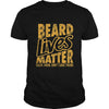 Image of Beard shirt Beard Lives Matter Save Them Don't Shave Them T Shirt