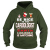 Image of Be Nice To The Cardiologist Santa Is Watching Christmas
