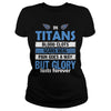 Image of but glory lasts forever titans