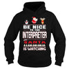 Image of Be Nice To The Interpreter Santa Is Watching Christmas
