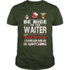 Image of Be Nice To The Waiter Santa Is Watching Christmas