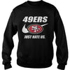 Image of 49ers Just Hate Us T-shirt, 49ers Just Hate Us Hoodies