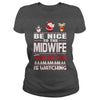 Image of Be Nice To The Midwife Santa Is Watching Christmas