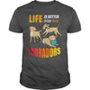 Image of Life Is Better With Labradors shirts