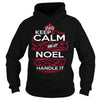 Image of Keep Calm And Let NOEL Handle It - NOEL Tee Shirt, NOEL shirt, NOEL Hoodie, NOEL Family, NOEL Tee, NOEL Name, NOEL kid, NOEL Sweatshirt