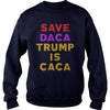 Image of SAVE DACA TRUMP IS CACA SHIRT