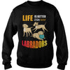 Image of Life Is Better With Labradors shirts
