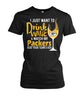 Image of Packers - I just want to drink wine and watch my Packers beat your team's ass T-shirt