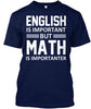 Image of English is important but math is T-shirt