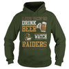 Image of i Just Want To Drink Beer And Watch Raiders TShirt