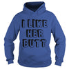 Image of I like her butt (matching tee available)