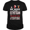Image of Be Nice To The Esthetician Santa Is Watching Christmas