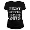 Image of I Hunt Better than the Boys Lady Hunter T-Shirt T-Shirt