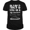 Image of DAD S STILL ON A HUNTING TRIP T SHIRT T-Shirt